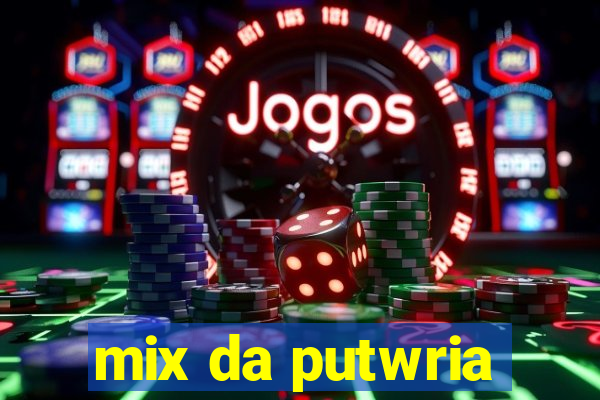 mix da putwria