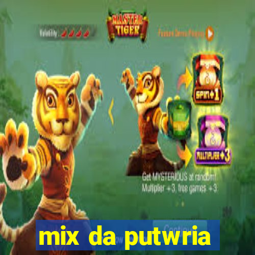 mix da putwria