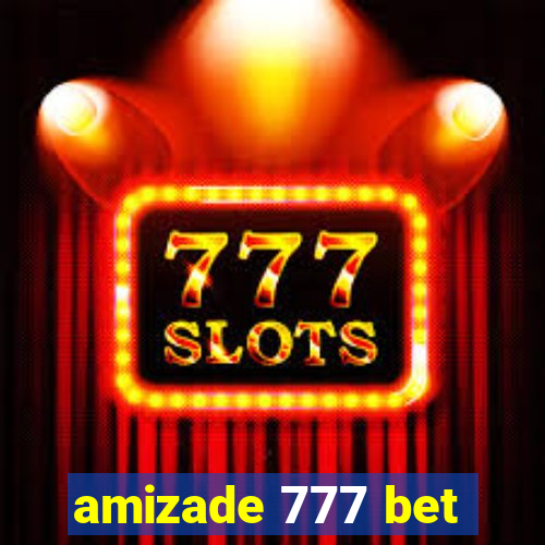amizade 777 bet