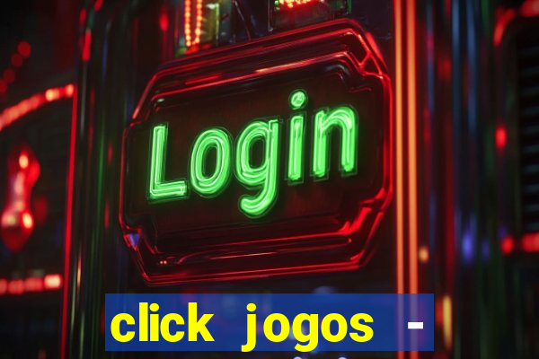 click jogos - ganhar dinheiro