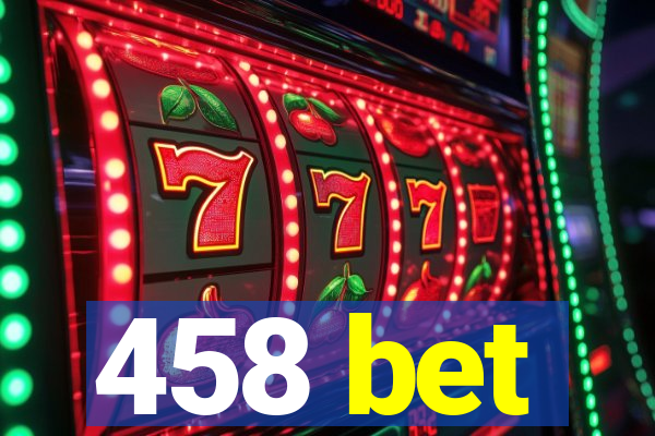 458 bet