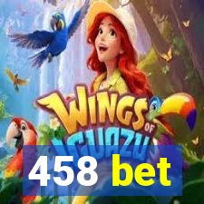 458 bet