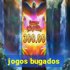 jogos bugados