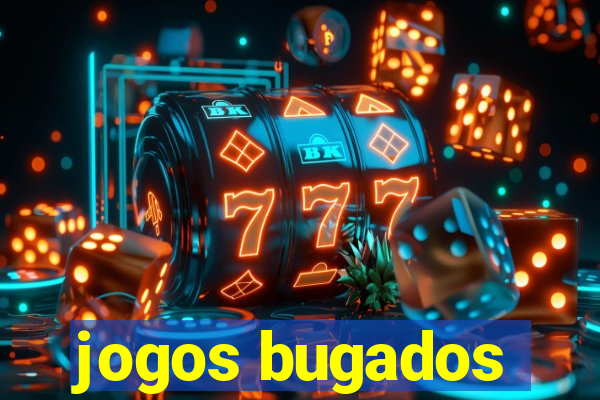 jogos bugados