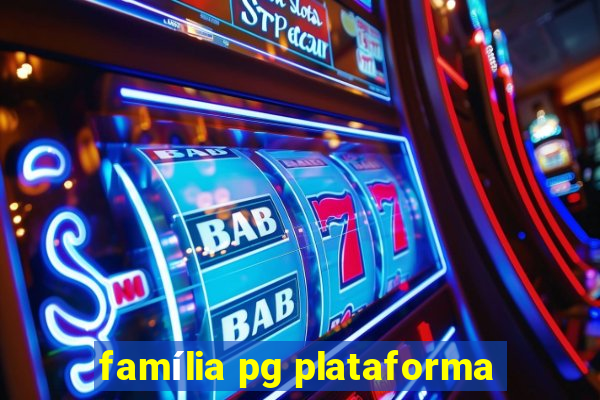 família pg plataforma