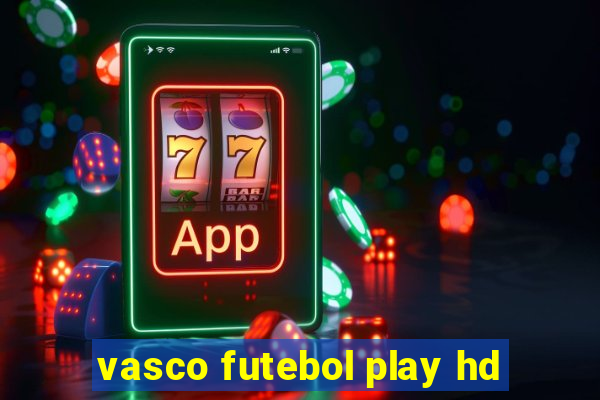 vasco futebol play hd