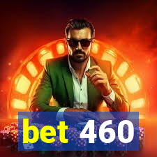 bet 460