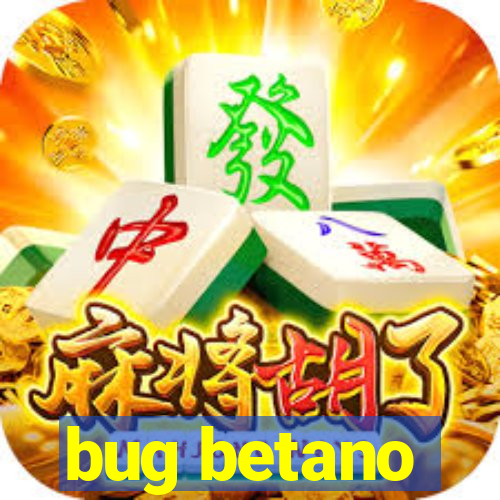 bug betano