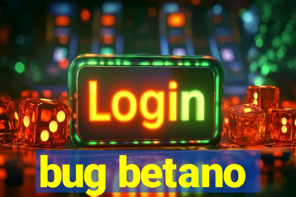 bug betano