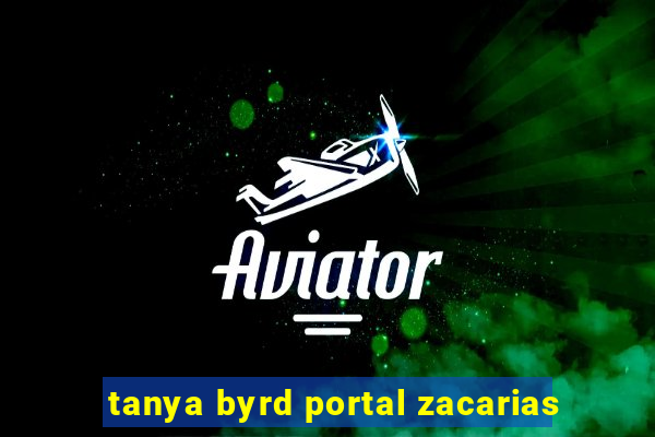 tanya byrd portal zacarias