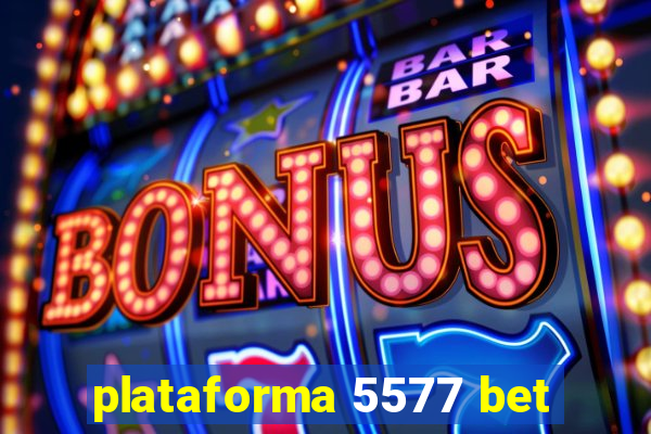 plataforma 5577 bet