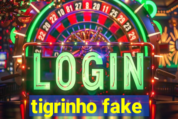 tigrinho fake