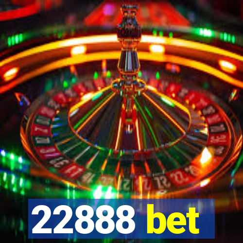 22888 bet