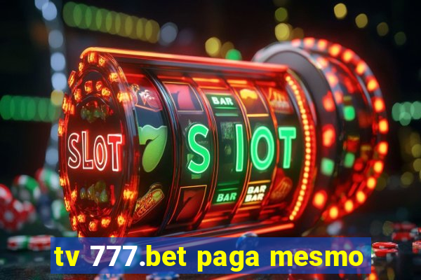 tv 777.bet paga mesmo