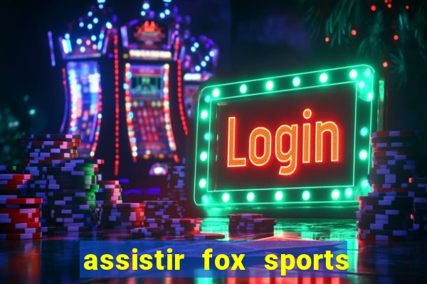 assistir fox sports 2 ao vivo