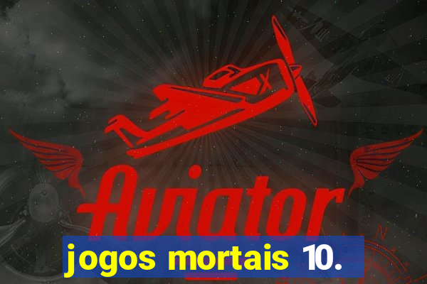 jogos mortais 10.