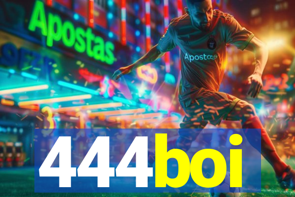 444boi