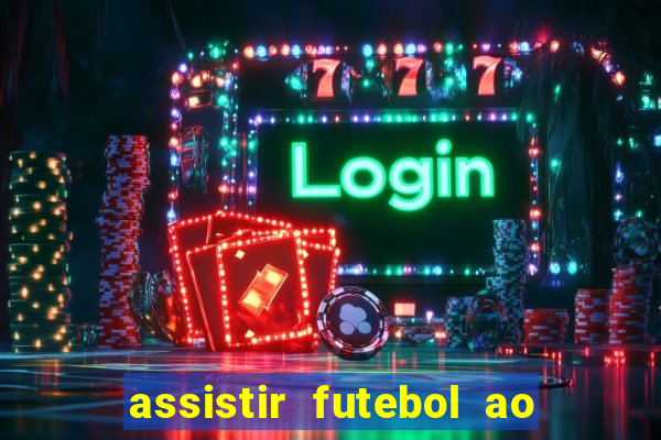 assistir futebol ao vivo futplay