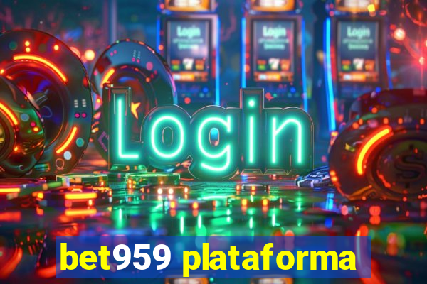 bet959 plataforma