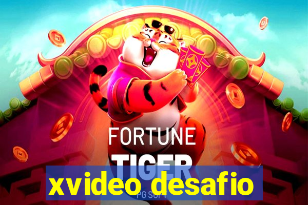 xvideo desafio