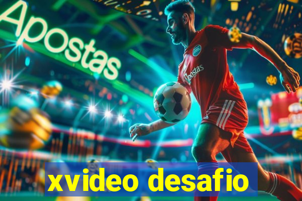 xvideo desafio