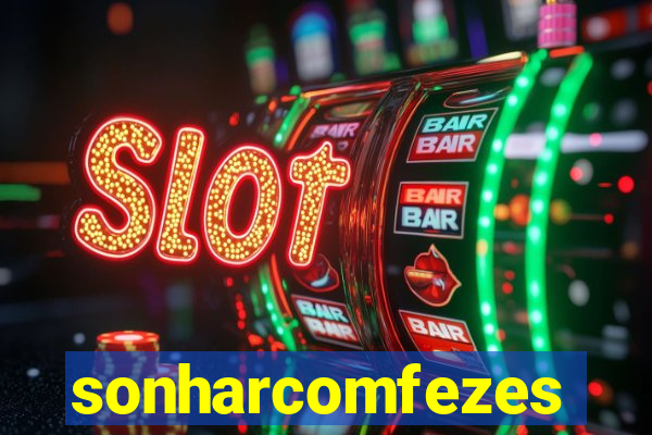 sonharcomfezes