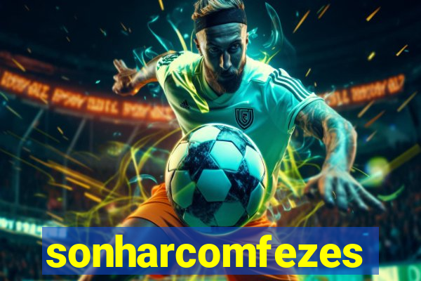 sonharcomfezes