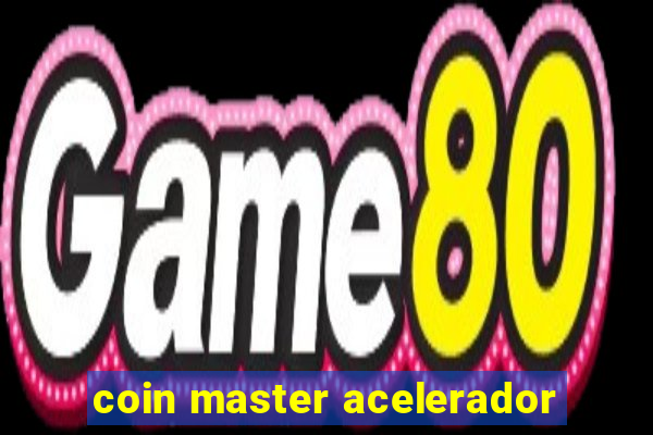 coin master acelerador
