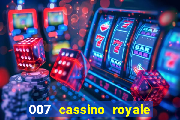 007 cassino royale filme completo em portugues