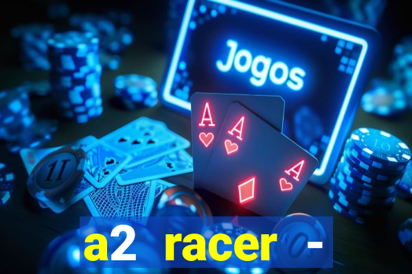 a2 racer - riscando o asfalto filme completo dublado download
