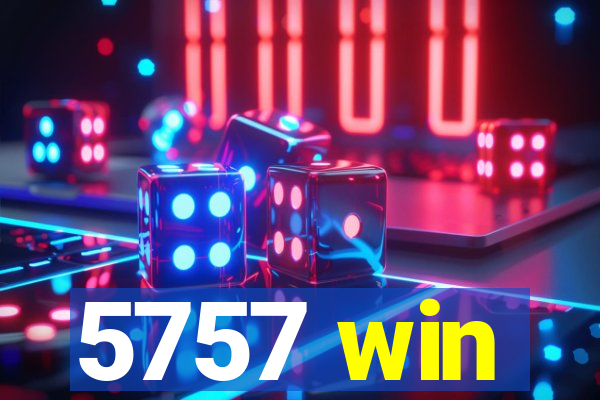5757 win