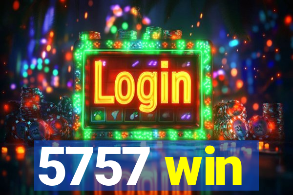 5757 win