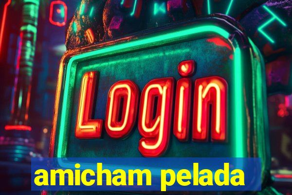 amicham pelada