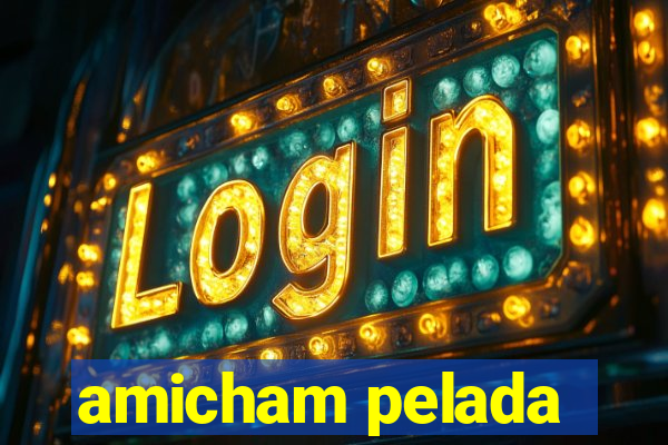 amicham pelada
