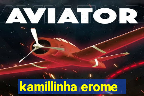 kamillinha erome