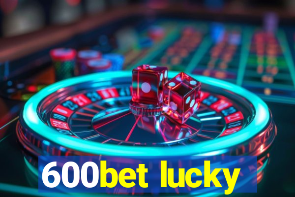 600bet lucky