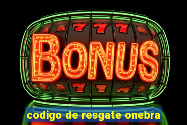 codigo de resgate onebra