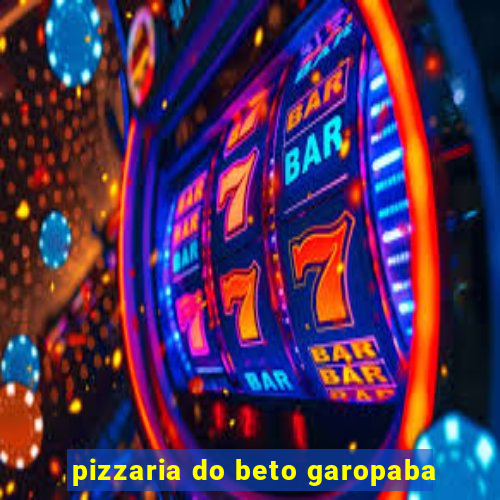 pizzaria do beto garopaba