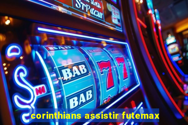 corinthians assistir futemax