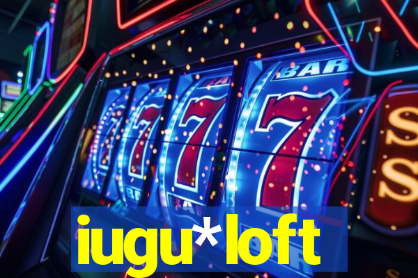 iugu*loft