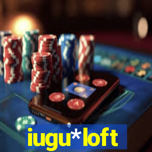 iugu*loft