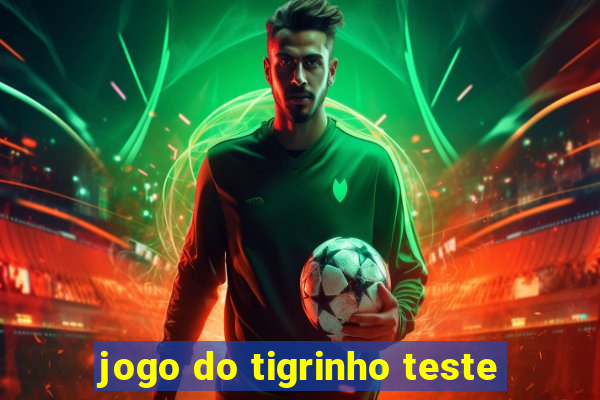 jogo do tigrinho teste