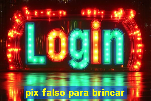 pix falso para brincar