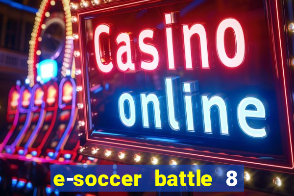 e-soccer battle 8 minutos tabela