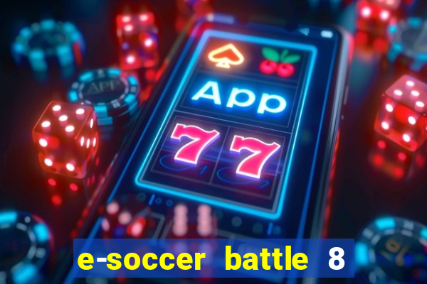 e-soccer battle 8 minutos tabela