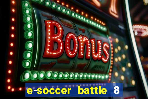 e-soccer battle 8 minutos tabela