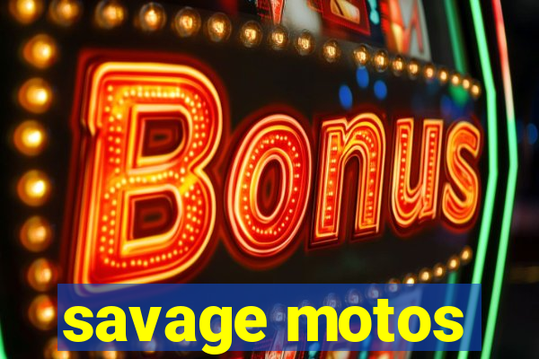 savage motos