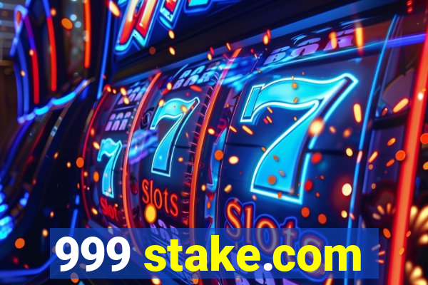 999 stake.com