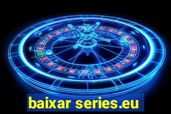 baixar series.eu