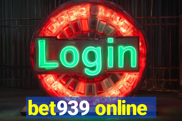 bet939 online